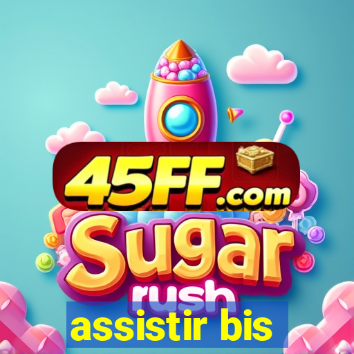 assistir bis